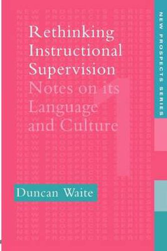 Cover image for Rethinking Instructional Supervision: Notes On Its Language And Culture