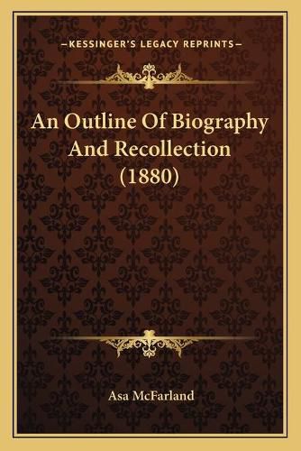 An Outline of Biography and Recollection (1880)