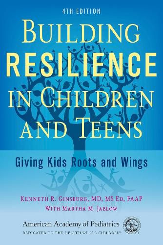 Cover image for Building Resilience in Children and Teens: Giving Kids Roots and Wings