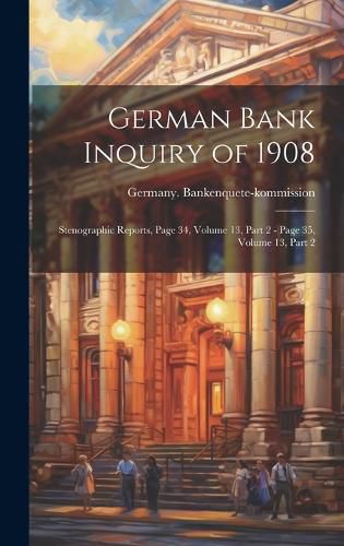 Cover image for German Bank Inquiry of 1908