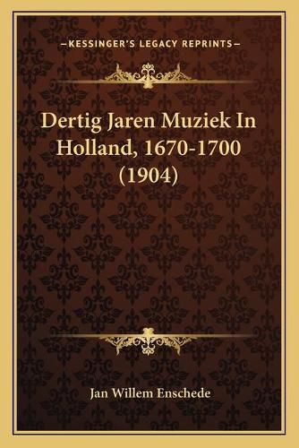 Cover image for Dertig Jaren Muziek in Holland, 1670-1700 (1904)