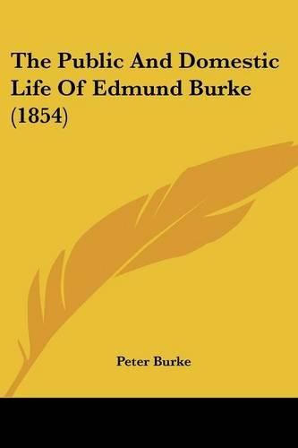 Cover image for The Public And Domestic Life Of Edmund Burke (1854)