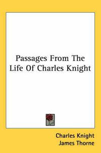 Cover image for Passages From The Life Of Charles Knight