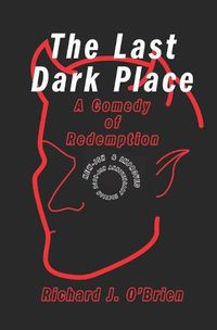 Cover image for The Last Dark Place: A Comedy of Redemption