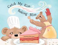 Cover image for Catch My Kiss: Baking Bliss