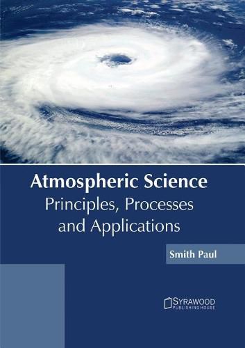 Cover image for Atmospheric Science: Principles, Processes and Applications