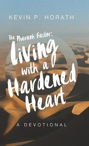 Cover image for The Pharaoh Factor: Living with a Hardened Heart