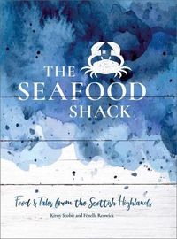 Cover image for The Seafood Shack: Food and Tales from the Scottish Highlands