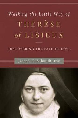 Cover image for Walking the Little Way of Therese of Lisieux: Discovering the Path of Love