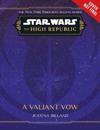 Cover image for Star Wars: The High Republic: A Valiant Vow