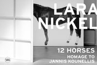 Cover image for Lara Nickel (Multi-lingual edition): 12 Horses - Homage to Jannis Kounellis