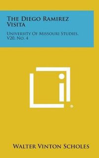 Cover image for The Diego Ramirez Visita: University of Missouri Studies, V20, No. 4