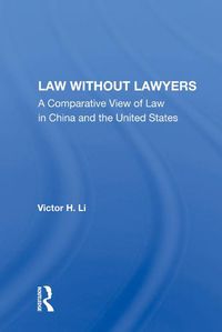 Cover image for Law Without Lawyers: A Comparative View Of Law In The United States And China