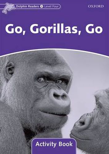 Cover image for Dolphin Readers Level 4: Go, Gorillas, Go Activity Book