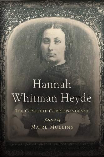 Cover image for Hannah Whitman Heyde: The Complete Correspondence