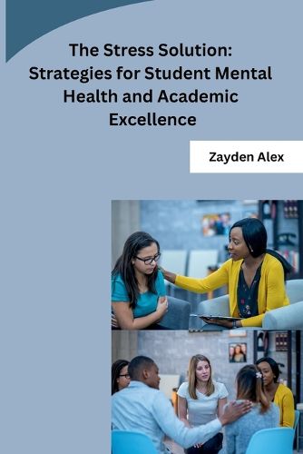 Cover image for The Stress Solution: Strategies for Student Mental Health and Academic Excellence