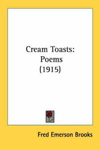 Cover image for Cream Toasts: Poems (1915)