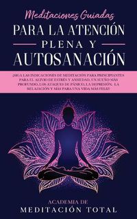 Cover image for Meditaciones Guiadas Para La Atencion Plena y Autosanacion