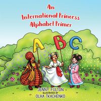 Cover image for An International Princess Alphabet Primer