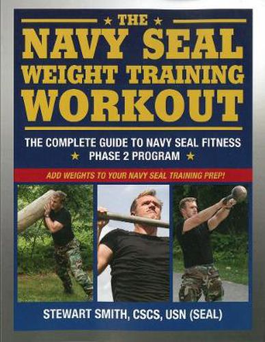 Navy Seal Weight Training: The Complete Workout