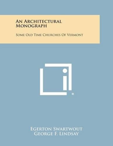 Cover image for An Architectural Monograph: Some Old Time Churches of Vermont