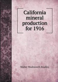 Cover image for California mineral production for 1916