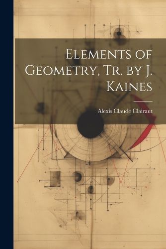 Cover image for Elements of Geometry, Tr. by J. Kaines