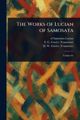 Cover image for The Works of Lucian of Samosata