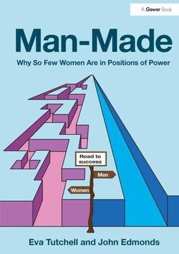 Man-Made: Why So Few Women Are in Positions of Power