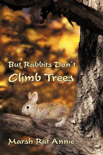 Cover image for But Rabbits Don't Climb Trees