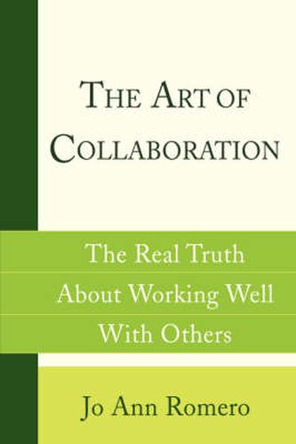 Cover image for The Art of Collaboration: The Real Truth about Working Well with Others