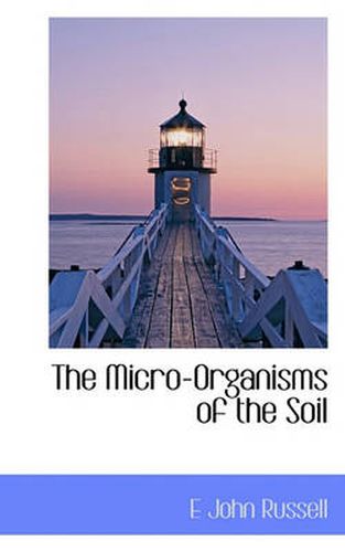 Cover image for The Micro-Organisms of the Soil