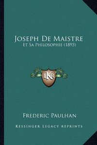 Cover image for Joseph de Maistre: Et Sa Philosophie (1893)