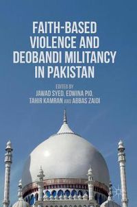 Cover image for Faith-Based Violence and Deobandi Militancy in Pakistan