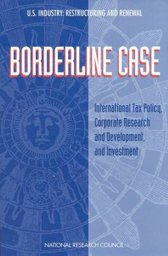 Borderline Case: International Tax Policy, Corporate Research and Development and Investment