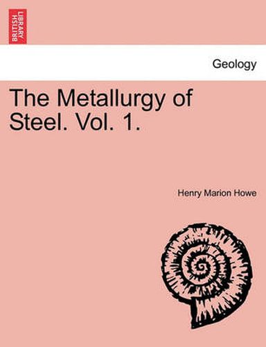 Cover image for The Metallurgy of Steel. Vol. 1.