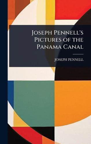 Cover image for Joseph Pennell's Pictures of the Panama Canal