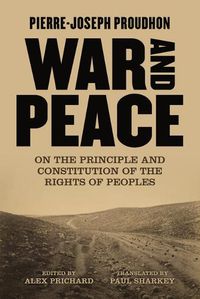 Cover image for War and Peace: On the Principle and Constitution of the Rights of Peoples