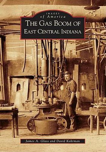 Cover image for The Gas Boom of East Central Indiana