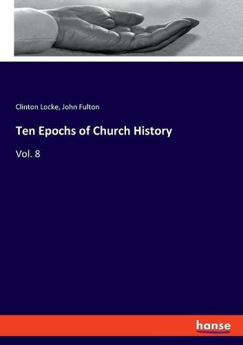 Cover image for Ten Epochs of Church History: Vol. 8