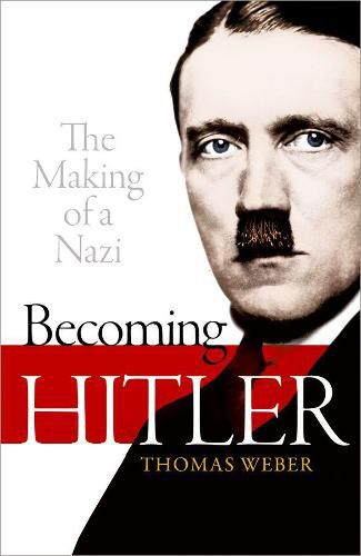Becoming Hitler: The Making of a Nazi, Thomas Weber (Professor of ...