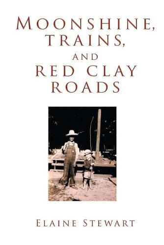 Cover image for Moonshine, Trains, and Red Clay Roads