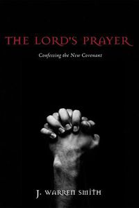 Cover image for The Lord's Prayer: Confessing the New Covenant