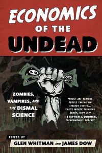 Cover image for Economics of the Undead: Zombies, Vampires, and the Dismal Science