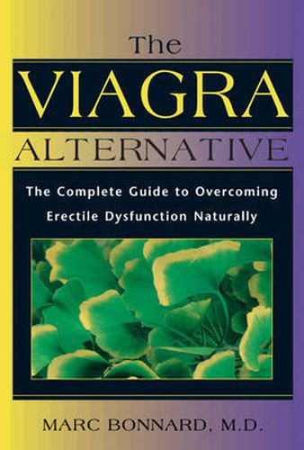 Viagra Alternative: The Complete Guide to Overcoming Impotence Naturally