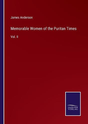 Cover image for Memorable Women of the Puritan Times: Vol. II