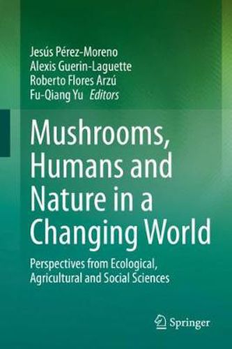 Cover image for Mushrooms, Humans and Nature in a Changing World: Perspectives from Ecological, Agricultural and Social Sciences