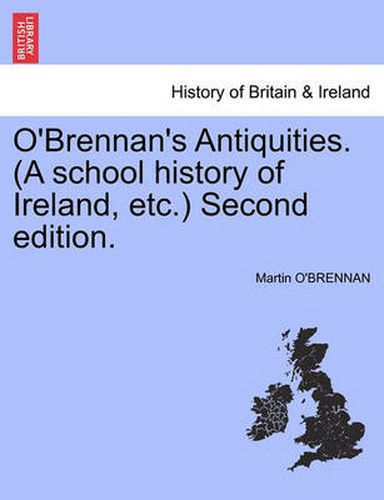 Cover image for O'Brennan's Antiquities. (a School History of Ireland, Etc.) Second Edition.