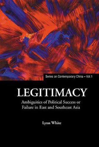 Cover image for Legitimacy: Ambiguities Of Political Success Or Failure In East And Southeast Asia