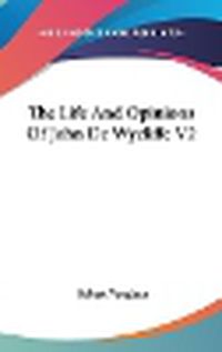 Cover image for The Life and Opinions of John de Wycliffe V2